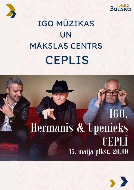 CEPĻA KONCERTI | IGO, AIVARS HERMANIS UN ĒRIKS UPENIEKS